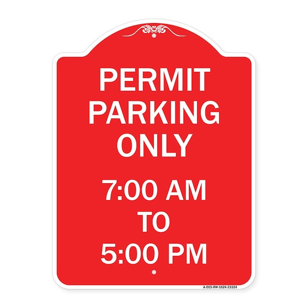 Permit Parking 7-00 Am to 5-00 Pm, Red & White Aluminum Architectural Sign, 18" x 24", RW-1824-23324